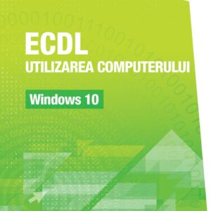 ICDL Utilizarea computerului - Windows 10 (format tiparit - an 2018)
